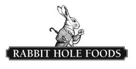 RABBIT HOLE FOODS