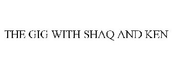 THE GIG WITH SHAQ AND KEN