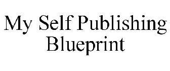 MY SELF PUBLISHING BLUEPRINT