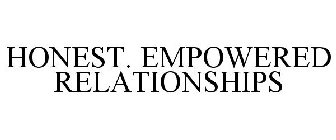 HONEST EMPOWERED RELATIONSHIPS