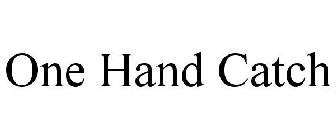 ONE HAND CATCH
