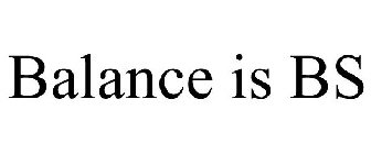 BALANCE IS BS