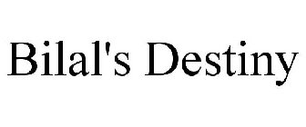 BILAL'S DESTINY