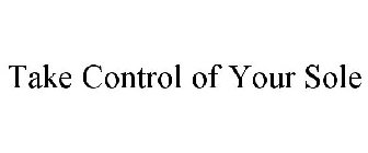 TAKE CONTROL OF YOUR SOLE