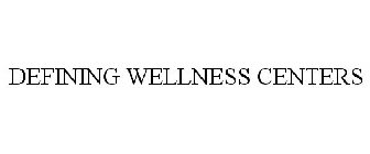 DEFINING WELLNESS CENTERS