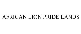 AFRICAN LION PRIDE LANDS