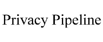 PRIVACY PIPELINE