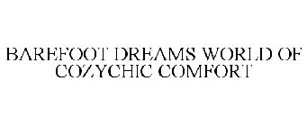 BAREFOOT DREAMS WORLD OF COZYCHIC COMFORT