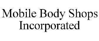 MOBILE BODY SHOPS INCORPORATED