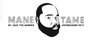 MANE TAME BY JAZZ THE BARBER ESTABLISHED 2017