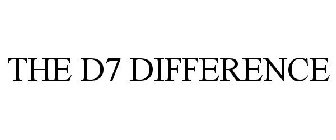 THE D7 DIFFERENCE