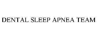 DENTAL SLEEP APNEA TEAM