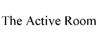 THE ACTIVE ROOM