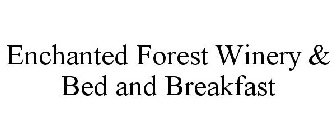 ENCHANTED FOREST WINERY & BED AND BREAKFAST