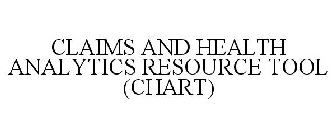 CLAIMS AND HEALTH ANALYTICS RESOURCE TOOL (CHART)