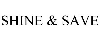 SHINE & SAVE