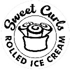 SWEET CURLS ROLLED ICE CREAM