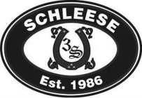 3 S SCHLEESE EST. 1986