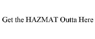 GET THE HAZMAT OUTTA HERE