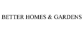 BETTER HOMES & GARDENS