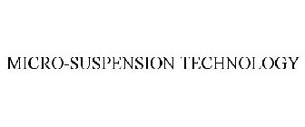 MICRO-SUSPENSION TECHNOLOGY