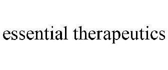 ESSENTIAL THERAPEUTICS