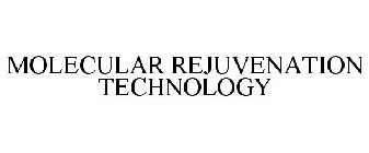 MOLECULAR REJUVENATION TECHNOLOGY