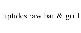 RIPTIDES RAW BAR & GRILL
