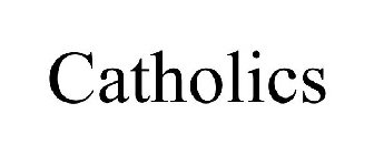 CATHOLICS