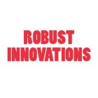 ROBUST INNOVATIONS