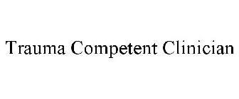 TRAUMA COMPETENT CLINICIAN