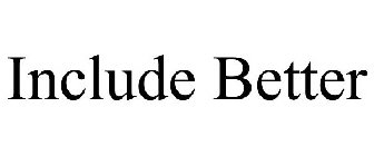 INCLUDE BETTER