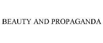 BEAUTY AND PROPAGANDA