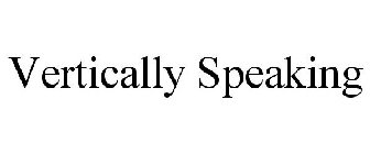 VERTICALLY SPEAKING