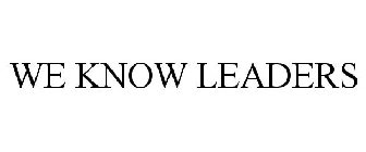 WE KNOW LEADERS