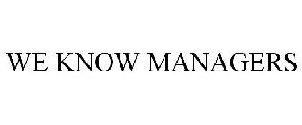WE KNOW MANAGERS
