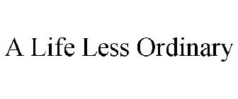 A LIFE LESS ORDINARY