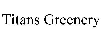 TITANS GREENERY