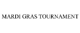 MARDI GRAS TOURNAMENT