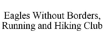 EAGLES WITHOUT BORDERS, RUNNING AND HIKING CLUB