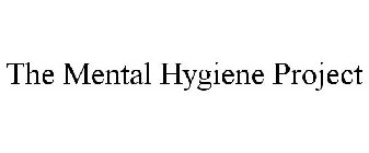 THE MENTAL HYGIENE PROJECT