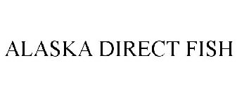 ALASKA DIRECT FISH