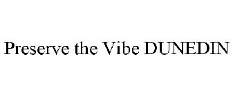 PRESERVE THE VIBE DUNEDIN