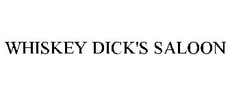 WHISKEY DICK'S SALOON