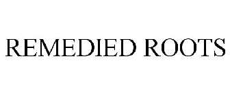 REMEDIED ROOTS