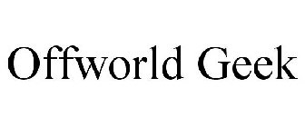OFFWORLD GEEK