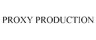 PROXY PRODUCTION