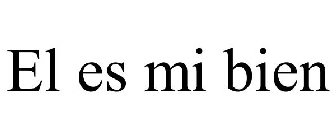 EL ES MI BIEN