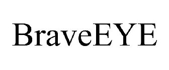 BRAVEEYE