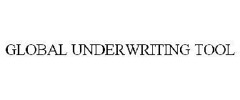 GLOBAL UNDERWRITING TOOL